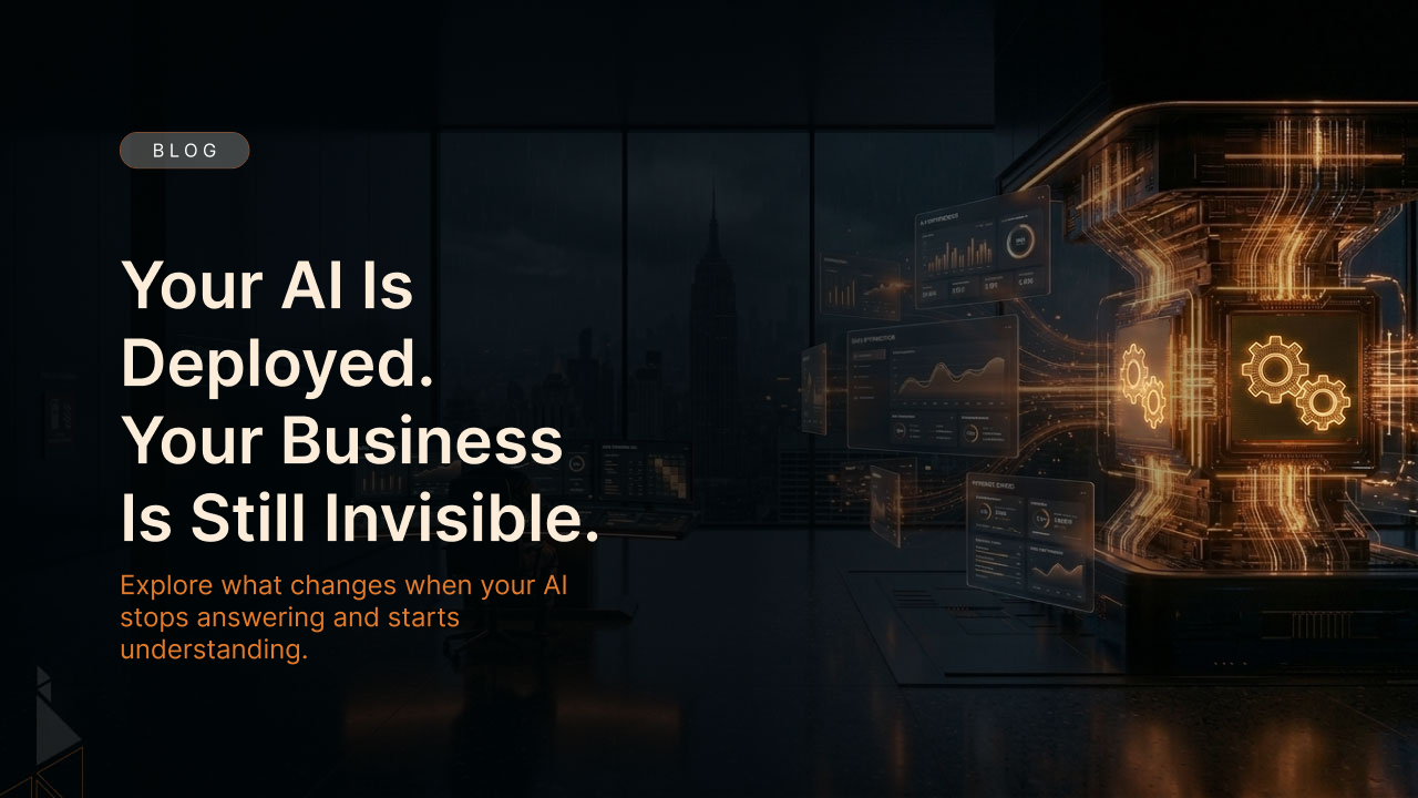 Your AI Is Deployed. Your Business  Is Still Invisible.